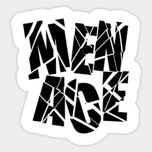 Menace Broken Sticker